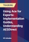 Using Ace for Exports: Implementation Guides, Understanding AESDirect - Product Thumbnail Image