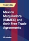 Mexico Maquiladora (IMMEX) and their Free Trade Agreements - Product Thumbnail Image