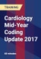 Cardiology Mid-Year Coding Update 2017 - Product Thumbnail Image