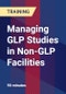 Managing GLP Studies in Non-GLP Facilities - Product Thumbnail Image