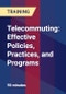 Telecommuting: Effective Policies, Practices, and Programs - Product Thumbnail Image