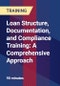 Loan Structure, Documentation, and Compliance Training: A Comprehensive Approach - Product Thumbnail Image