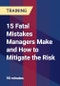 15 Fatal Mistakes Managers Make and How to Mitigate the Risk - Product Thumbnail Image