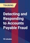 Detecting and Responding to Accounts Payable Fraud - Product Thumbnail Image