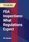 FDA Inspections: What Regulations Expect - Product Thumbnail Image