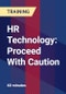 HR Technology: Proceed With Caution - Product Thumbnail Image