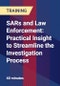 SARs and Law Enforcement: Practical Insight to Streamline the Investigation Process - Product Thumbnail Image