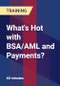 What's Hot with BSA/AML and Payments? - Product Thumbnail Image