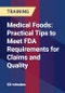 Medical Foods: Practical Tips to Meet FDA Requirements for Claims and Quality - Product Thumbnail Image