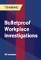 Bulletproof Workplace Investigations - Product Thumbnail Image