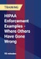 HIPAA Enforcement Examples - Where Others Have Gone Wrong - Product Thumbnail Image