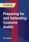 Preparing for and Defending Customs Audits - Product Thumbnail Image