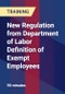 New Regulation from Department of Labor Definition of Exempt Employees - Product Thumbnail Image
