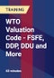 WTO Valuation Code - FSFE, DDP, DDU and More - Product Thumbnail Image