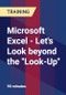 Microsoft Excel - Let's Look beyond the "Look-Up" - Product Thumbnail Image