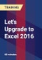 Let's Upgrade to Excel 2016 - Product Thumbnail Image