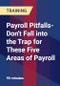 Payroll Pitfalls-Don't Fall into the Trap for These Five Areas of Payroll - Product Thumbnail Image
