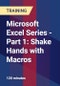 Microsoft Excel Series - Part 1: Shake Hands with Macros - Product Thumbnail Image