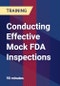 Conducting Effective Mock FDA Inspections - Product Thumbnail Image