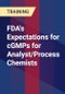 FDA's Expectations for cGMPs for Analyst/Process Chemists - Product Thumbnail Image