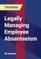 Legally Managing Employee Absenteeism - Product Thumbnail Image