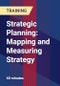Strategic Planning: Mapping and Measuring Strategy - Product Thumbnail Image