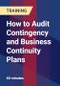 How to Audit Contingency and Business Continuity Plans - Product Thumbnail Image