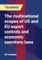 The multinational scopes of US and EU export controls and economic sanctions laws - Product Thumbnail Image