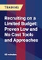 Recruiting on a Limited Budget: Proven Low and No Cost Tools and Approaches - Product Thumbnail Image