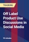 Off Label Product Use Discussions in Social Media - Product Thumbnail Image