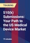 510(k) Submissions: Your Path to the US Medical Device Market - Product Thumbnail Image