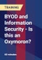BYOD and Information Security - Is this an Oxymoron? - Product Thumbnail Image