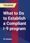 What to Do to Establish a Compliant I-9 program - Product Thumbnail Image