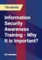 Information Security Awareness Training - Why It is Important? - Product Thumbnail Image