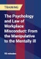 The Psychology and Law of Workplace Misconduct: From the Manipulative to the Mentally ill - Product Thumbnail Image