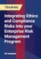 Integrating Ethics and Compliance Risks into your Enterprise Risk Management Program - Product Thumbnail Image
