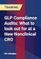 GLP Compliance Audits: What to look out for at a New Nonclinical CRO - Product Thumbnail Image