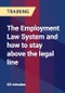 The Employment Law System and how to stay above the legal line - Product Thumbnail Image