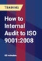 How to Internal Audit to ISO 9001:2008 - Product Thumbnail Image