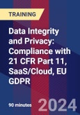 Data Integrity and Privacy: Compliance with 21 CFR Part 11, SaaS/Cloud, EU GDPR (ONLINE EVENT: August 6, 2024)- Product Image