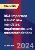 BSA Important Issues: new mandates, requirements, and recommendations (Recorded)- Product Image