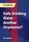 Safe Drinking Water - Another Oxymoron? - Product Thumbnail Image