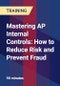 Mastering AP Internal Controls: How to Reduce Risk and Prevent Fraud - Product Thumbnail Image