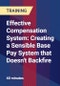 Effective Compensation System: Creating a Sensible Base Pay System that Doesn't Backfire - Product Thumbnail Image