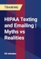 HIPAA Texting and Emailing | Myths vs Realities - Product Thumbnail Image