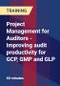 Project Management for Auditors - Improving audit productivity for GCP, GMP and GLP - Product Thumbnail Image