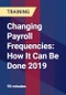 Changing Payroll Frequencies: How It Can Be Done 2019 - Product Thumbnail Image