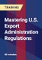 Mastering U.S. Export Administration Regulations - Product Thumbnail Image