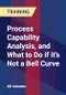 Process Capability Analysis, and What to Do if it's Not a Bell Curve - Product Thumbnail Image