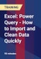 Excel: Power Query - How to Import and Clean Data Quickly - Product Thumbnail Image